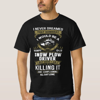 Grumpy Old Snö Plow Driver T Shirt