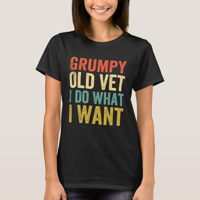 Grumpy Old Vet I Do What I Want  Military Veteran T Shirt (Framsida)