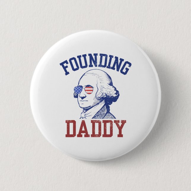 Grunden för pappa George Washington Funny 4 juli Knapp (Framsida)