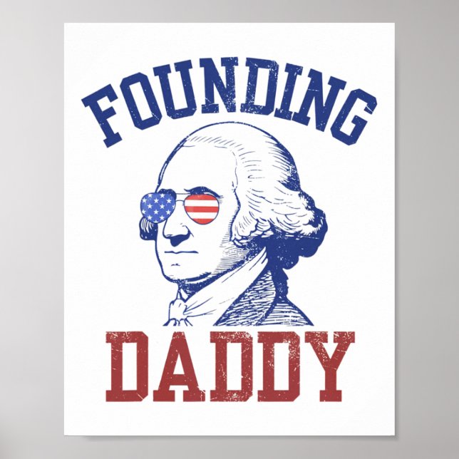 Grunden för pappa George Washington Funny 4 juli Poster (Framsidan)