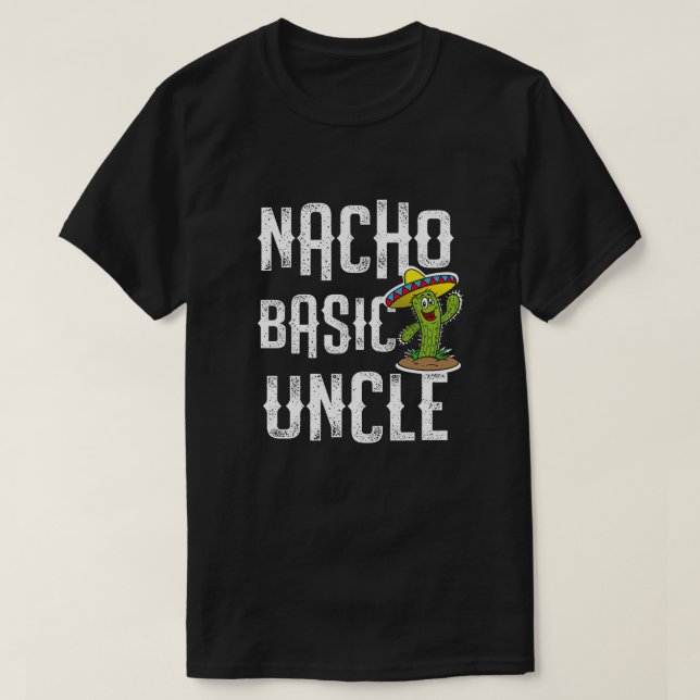 Grundläggande Uncle Rolig Gåva för Nacho för ny T Shirt (Design framsida)