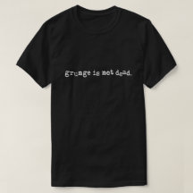 Grunge är INTE den döda T-tröja