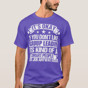 Gruppledaren älskare är okej om du inte tycker om t shirt