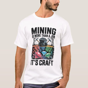 Gruvdrift är mer än ett jobb – det är ett hantverk t shirt