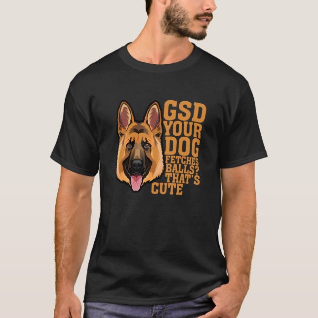 GSD din Hund hämtar Bollar som är en klumpbildare T Shirt (Framsida)