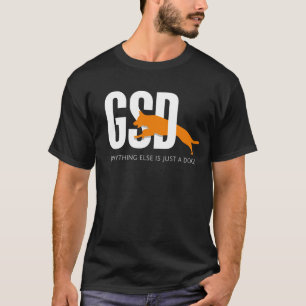 GSD - Något annat är precis en hund T-shirt