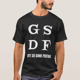 GSDF Gott Sei Dank Freitag Fredag Helg T Shirt