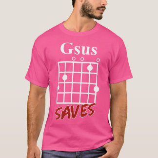 Gsus Saves Chord Funny Guitar Älskare Gift T Shirt