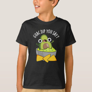 Guac Dip Du Säger Rolig Guacamole Dip Puns Dark BG T Shirt