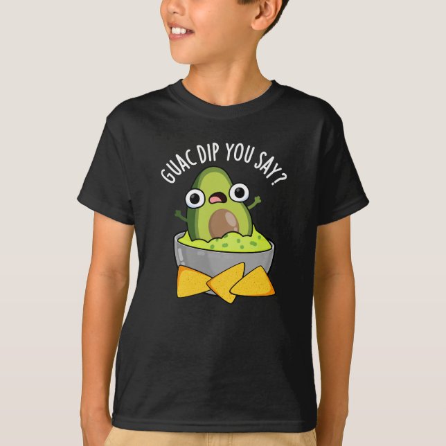 Guac Dip Du Säger Rolig Guacamole Dip Puns Dark BG T Shirt (Framsida)