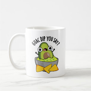 Guac Dip Du Säger Rolig Guacamole Dip Puns Kaffemugg