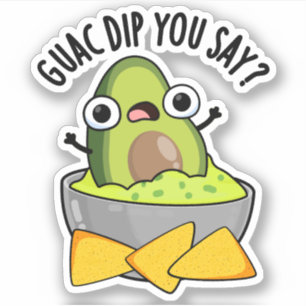 Guac Dip Du Säger Rolig Guacamole Dip Puns Klistermärken