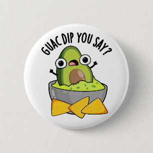 Guac Dip Du Säger Rolig Guacamole Dip Puns Knapp