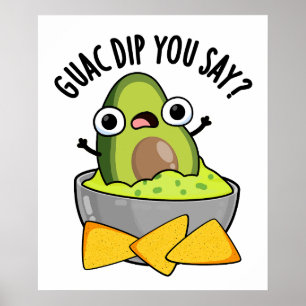 Guac Dip Du Säger Rolig Guacamole Dip Puns Poster