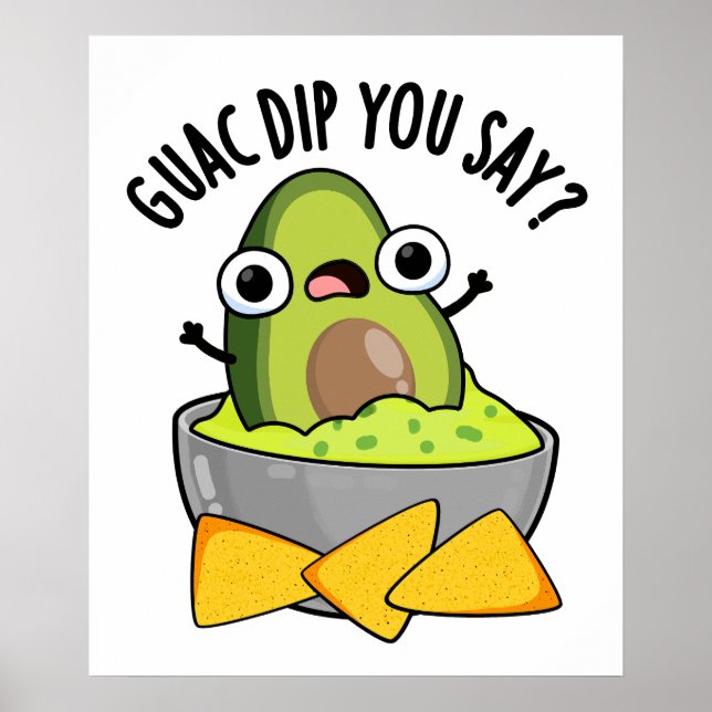 Guac Dip Du Säger Rolig Guacamole Dip Puns  Poster (Framsidan)