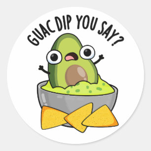 Guac Dip Du Säger Rolig Guacamole Dip Puns Runt Klistermärke