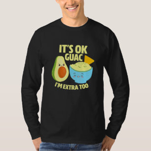 Guac Im Extra to Guacamole Avocado Food Pu T Shirt