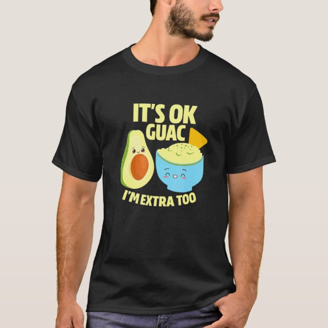 Guac Im Extra to Guacamole Avocado Food Pu T Shirt (Framsida)