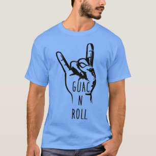 Guac n Roll 1 T Shirt