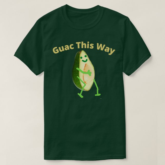 Guac på det här sättet Avocado Guacamole T Shirt (Design framsida)