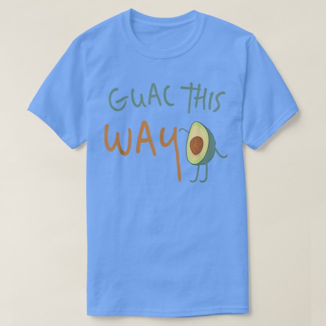 Guac This Way  Walking Avocado Guacamole Shirt  T (Design framsida)