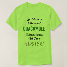 GUACAMOLE elak inte HIPSTER! T Shirt