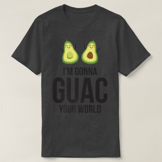 GuacamoleGifts Avocado ClothingGuac Your World  T Shirt (Design framsida)