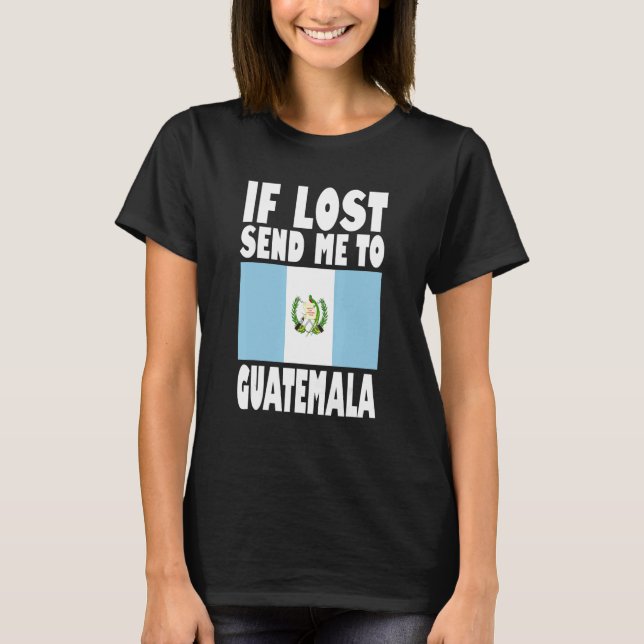 Guatemala Flag Design  If lost send me to Guatemal T Shirt (Framsida)