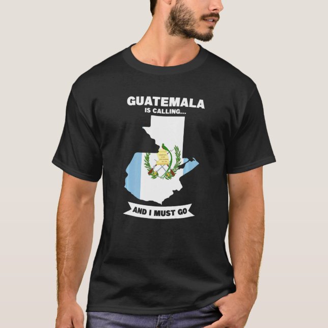 Guatemala ringer och jag måste åka till Guatemala T Shirt (Framsida)
