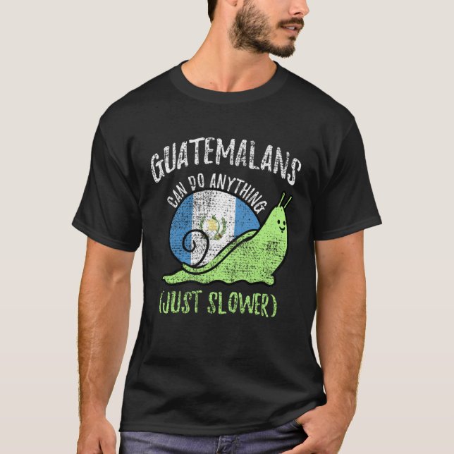 Guatemalans Can Do Anything Just Slower  Guatemala T Shirt (Framsida)