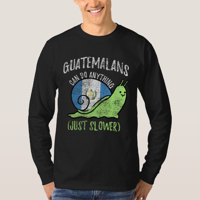 Guatemalans Can Do Anything Just Slower  Guatemala T Shirt (Framsida)