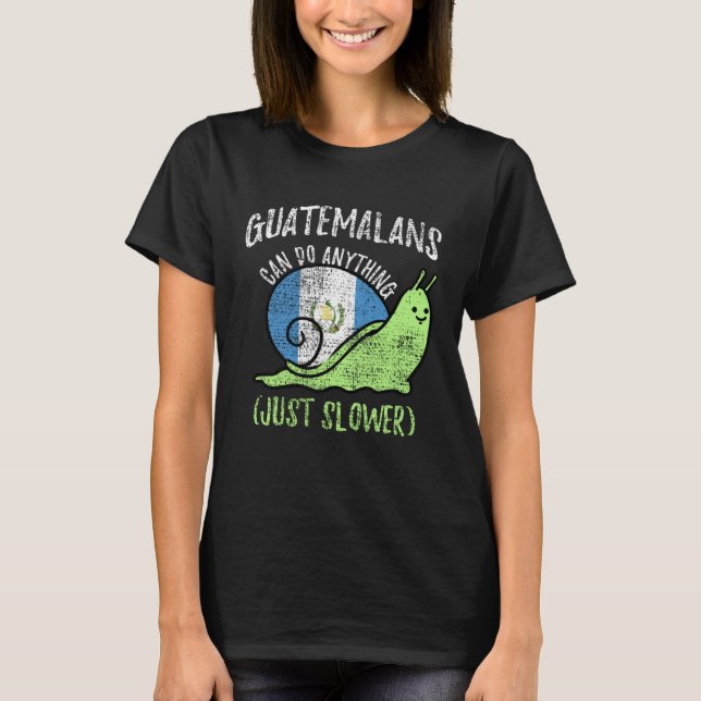 Guatemalans Can Do Anything Just Slower  Guatemala T Shirt (Framsida)