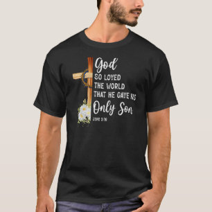 Gud älskade världen att han gav sin enda son C T Shirt
