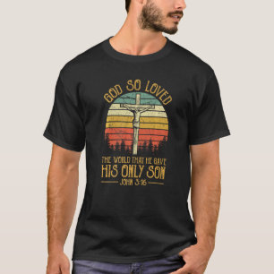 Gud älskade världsskriften John 316 Christi T Shirt