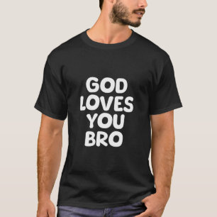 Gud Älskar Dig Bro Troende Tro Tillit Gud Religiös T Shirt