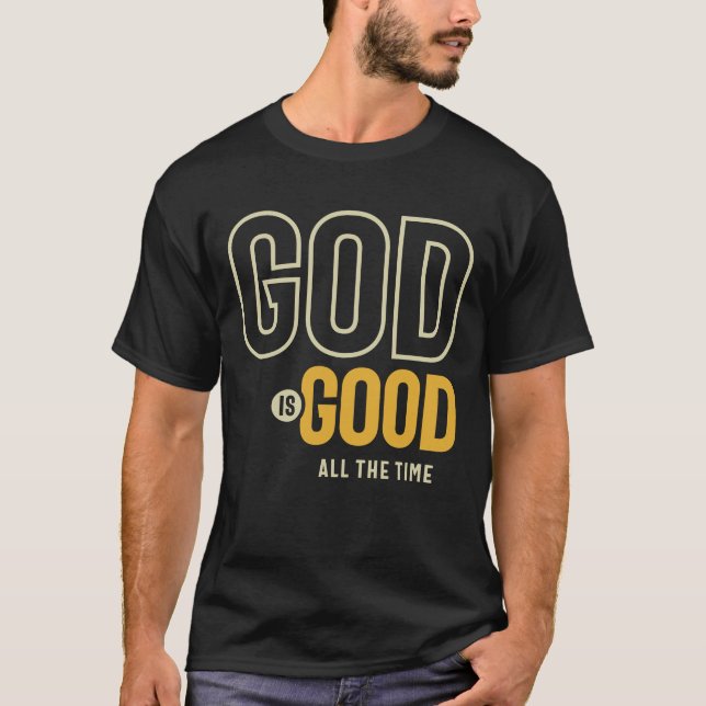 Gud är Bra hela tiden kristen gudstjänst T Shirt (Framsida)