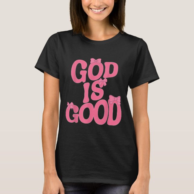 Gud är Bra Nk Bow Christian Jesus Women Girl Sist T Shirt (Framsida)