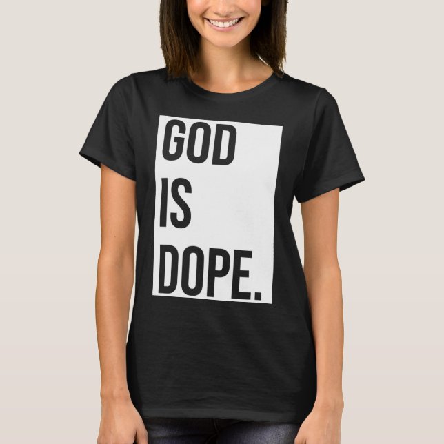 Gud är Dope Funny Christian Faith Believer T Shirt (Framsida)