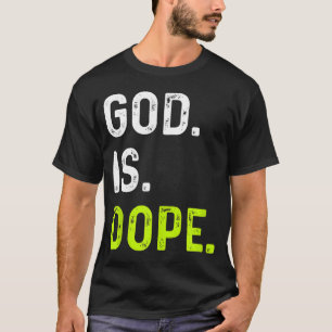 Gud är Dope Funny Jesus Kristus Kärlek livsstil T Shirt