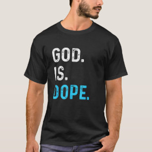 Gud är Dope Funny Jesus Kristus Kärlek livsstil Te T Shirt