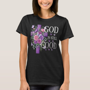 Gud Är Fortfarande God Lila Blommig Kors Kristna  T Shirt