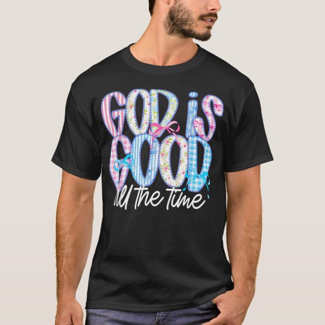 Gud är god all tid religiös tro t shirt (Framsida)
