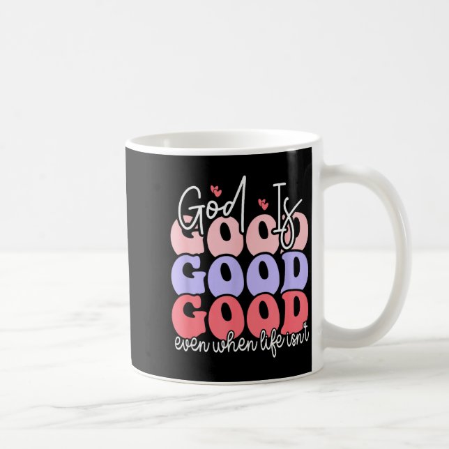 Gud är god även när livet inte är det  kaffemugg (Höger)