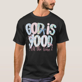 Gud är god hela tiden religiös tro t shirt