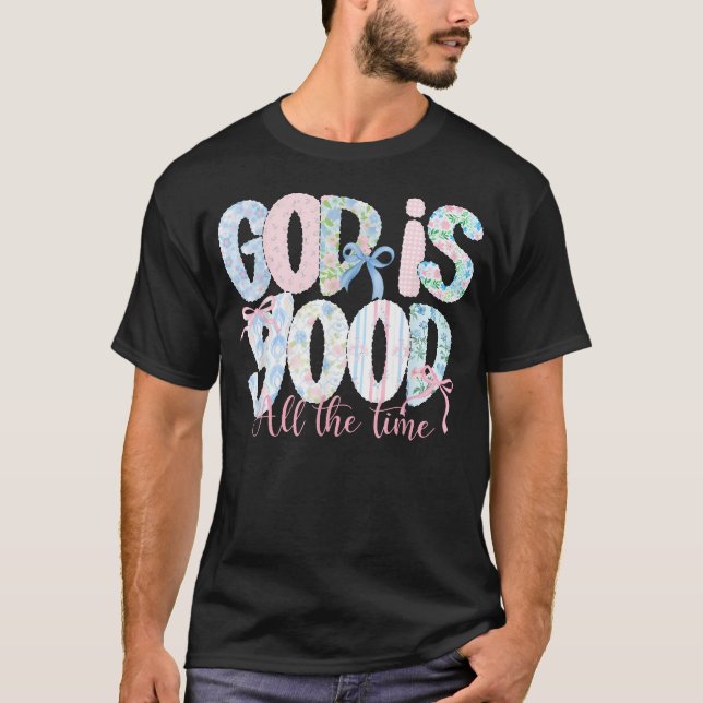 Gud är god hela tiden religiös tro t shirt (Framsida)