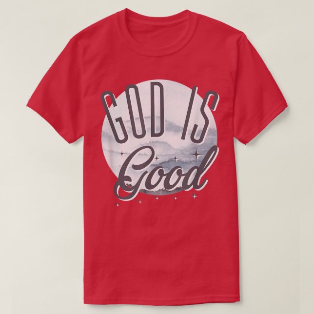 Gud är GoodChristian PappaFaith SayedChristian Mam T Shirt (Design framsida)