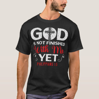 Gud är inte Avslutat med mig än så länge kristlig T Shirt