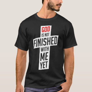 Gud är inte avslutat med mig än t shirt