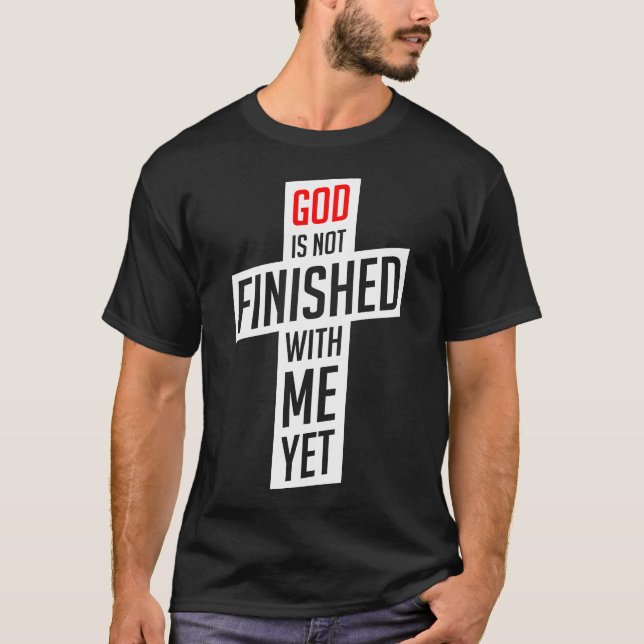Gud är inte avslutat med mig än t shirt (Framsida)