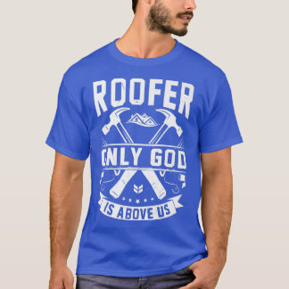 Gud är över oss, Roofer Roofer Saker T Shirt